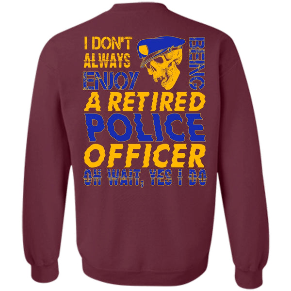 Being A Retired Police Officer T Shirt, I Love Police Sweatshirt