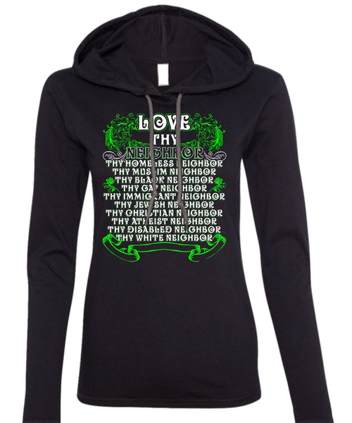 Love Thy Neighbor T Shirt, Being A Neighbor T Shirt (Anvil Ladies Ringspun Hooded)