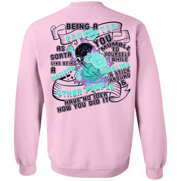 Being A Crocheter T Shirt, Being A Crocheter As Sorta Like Being A Magician Sweatshirt
