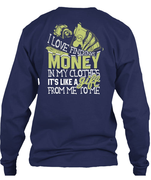 I Love Finding Money T Shirt, It's Like A Gift T Shirt
