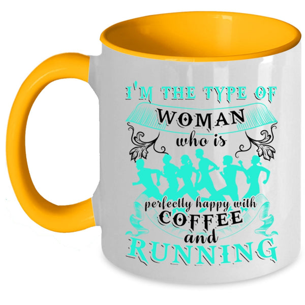 Happy With Coffee And Running Coffee Mug, I'm The Type Of Woman Accent Mug