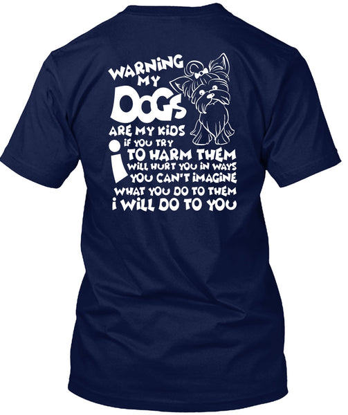 Warning My Dog Are My Kids T Shirt, You Can't Imagine T Shirt