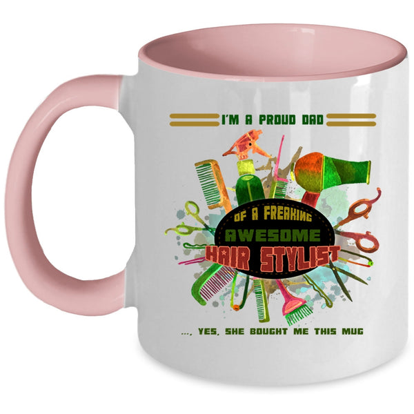 Awesome Dad Coffee Mug, I'm A Proud Dad Of A Hairstylist Accent Mug