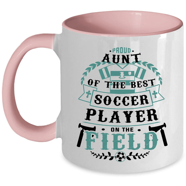 Soccer Player's Aunt Coffee Mug, Proud Aunt Of The Best Soccer Player Accent Mug