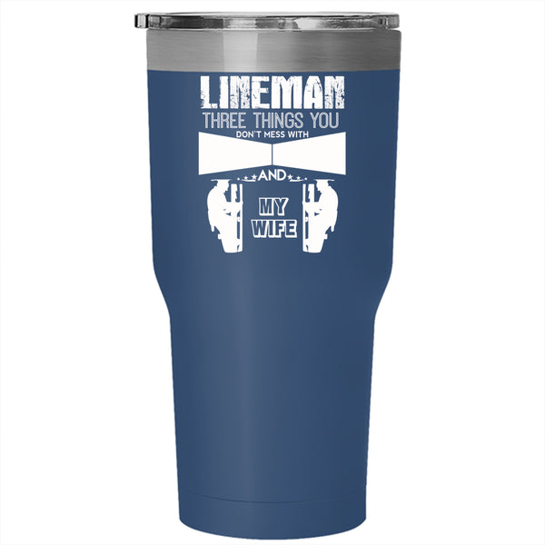 Lineman Tumbler 30 oz Stainless Steel, Three Things You Don't Mess With Travel Mug