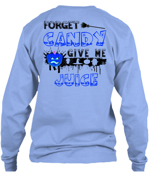 Forget Candy Give Me Juice T Shirt, Wait For Halloween T Shirt