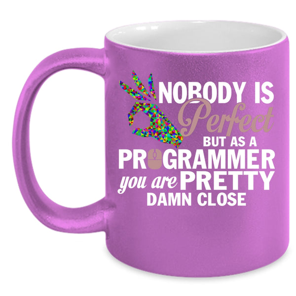 Nobody Is Perfect Coffee Mug, Pretty Programmer Coffee Cup