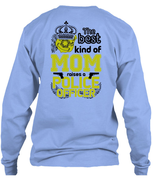 The Best Kind Of Mom Raises A Police Officer T Shirt, I Love Police T Shirt