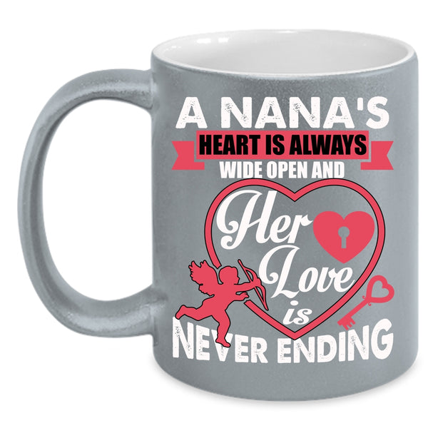 A Nana's Heart Is Always Wide Open Coffee Mug, Her Love Is Never Ending Coffee Cup