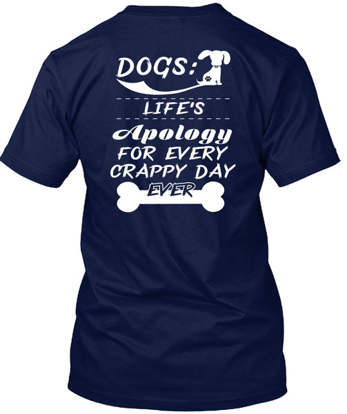 Dogs Life's Apology For Every Crappy Day Ever T Shirt, I Love Dogs T Shirt