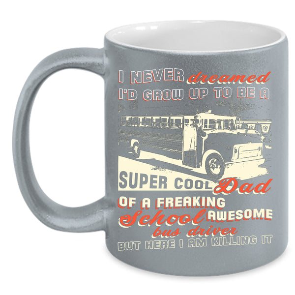 I'd Grow Up To Be A Dad Of A School Bus Driver Coffee Mug, Cool Papa Coffee Cup