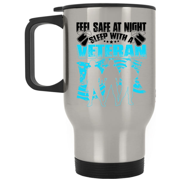 Cool Veteran's Wife Travel Mug, Feel Safe At Night Sleep With A Veteran Mug