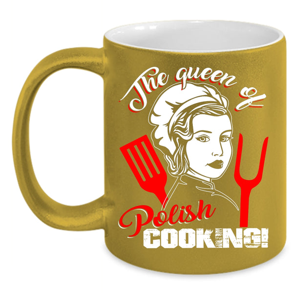The Queen Of Polish Cooking Coffee Mug, Gift For Mom Coffee Cup