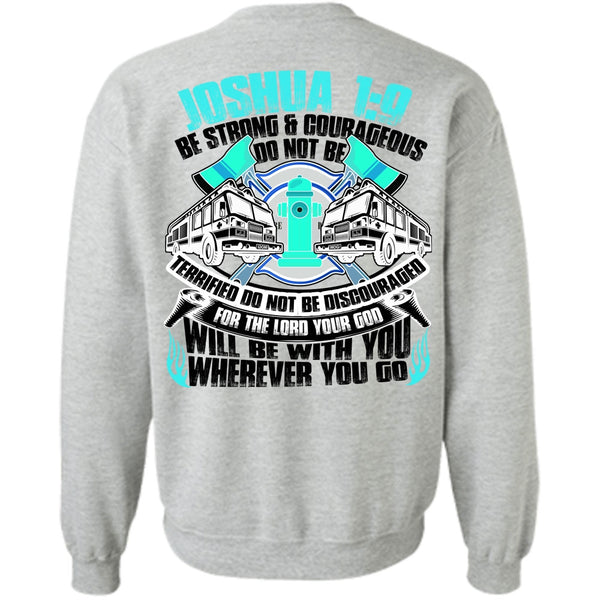 I Love Firefighter T Shirt, Strong And Courageous Do Not Be Sweatshirt