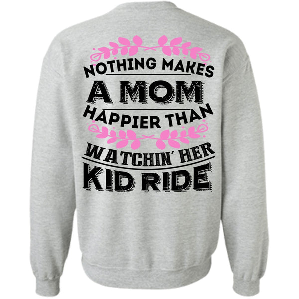 Being A Biker T Shirt, Nothing Makes A Mom Happier Sweatshirt