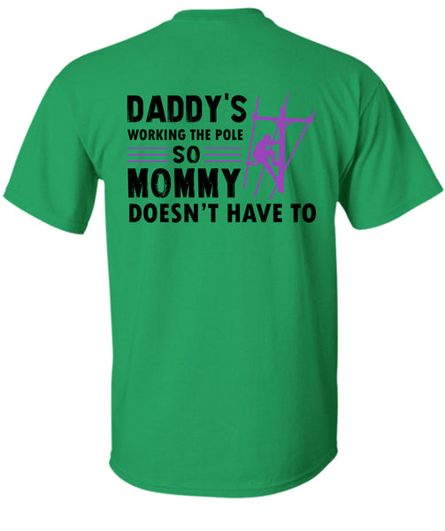 Daddy's Working The Pole So Mommy Doesn't Have To T Shirt, My Job T Shirt