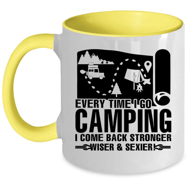 I Come Back Stronger Coffee Mug, Every Time I Go Camping Accent Mug