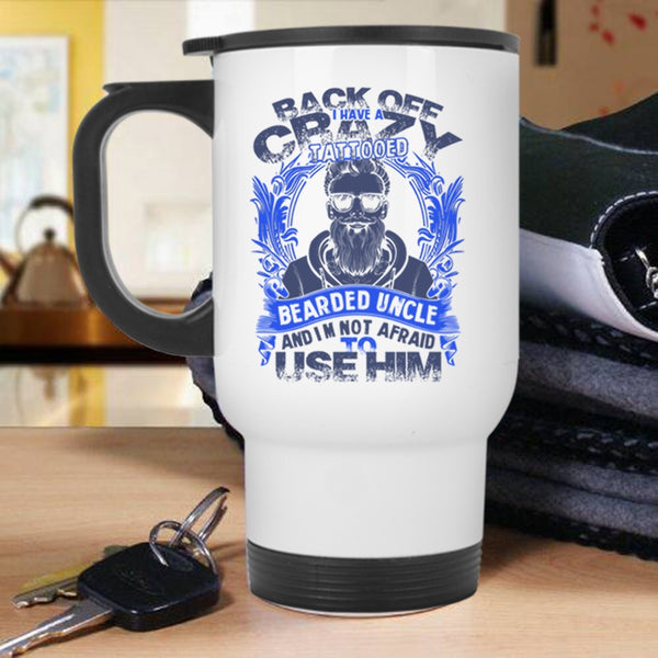 Awesome Uncle Travel Mug, I Have A Crazy Tattooed Bearded Uncle Mug