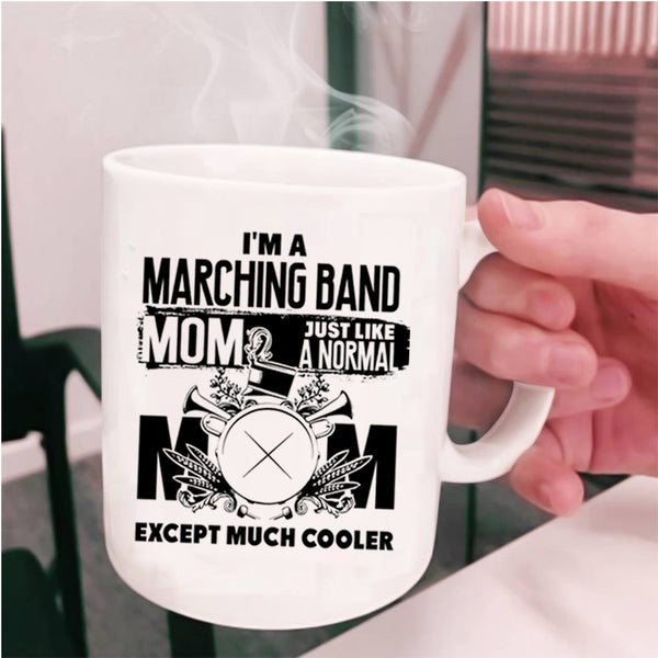 Cool Mommy Coffee Mug, I'm A Marching Band Mom Cup
