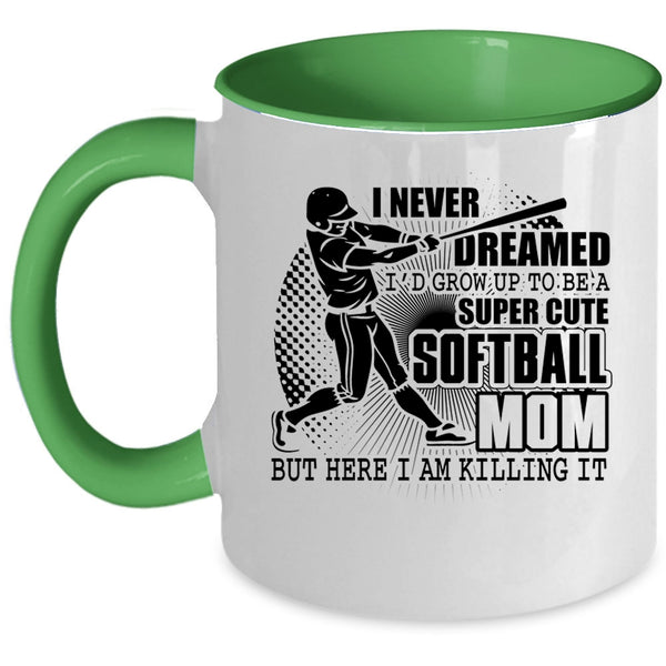 Cute Softball Mom Coffee Mug, I'd Grow Up To Be A Cute Softball Mom Accent Mug