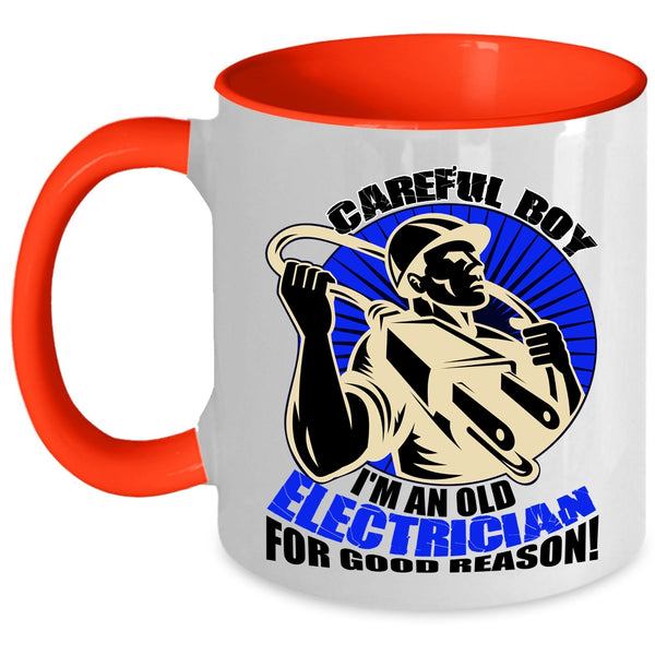 I'm An Old Electrician For Good Reason Coffee Mug, Carefull Boy Accent Mug