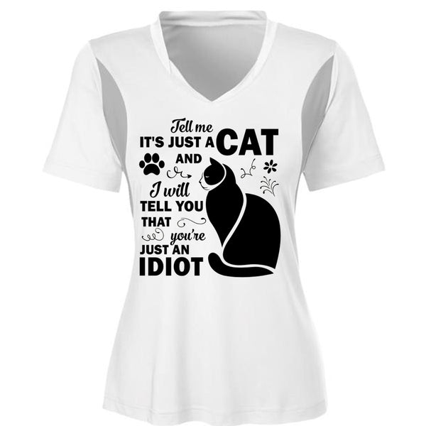It's Just A Cat And I Will Tell You That You're Just An Idiot T Shirt, Favorite T Shirt