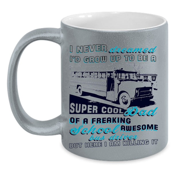 Cool Papa Coffee Mug, I'd Grow Up To Be A Dad Of A School Bus Driver Accent Mug