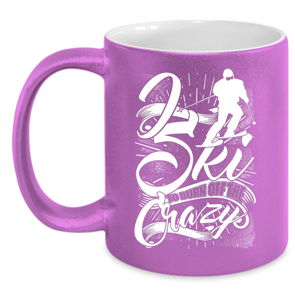 I Sky To Burn Off The Crazy Coffee Mug, Funny Skiing Coffee Cup