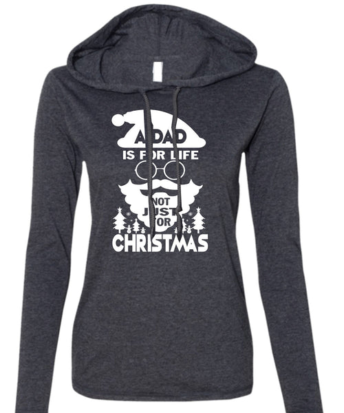 A Dad Is For Life Not Just For Christmas T Shirt, I Love Papa T Shirt (Anvil Ladies Ringspun Hooded)