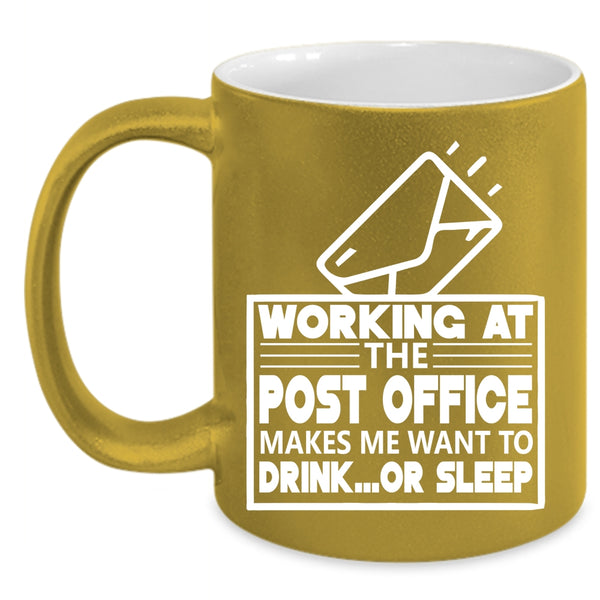 Working At The Post Office Coffee Mug, Funny Mailman Coffee Cup