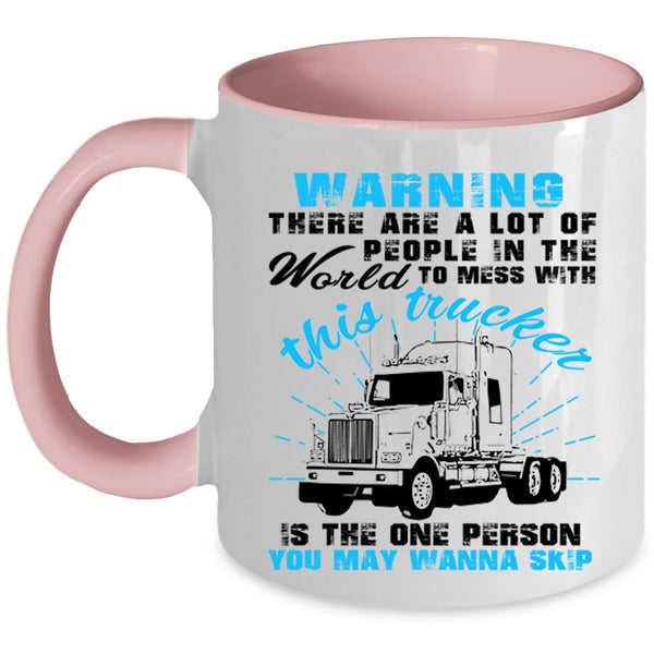 Cool Truck Driver Coffee Mug, Don't Mess With This Trucker Accent Mug