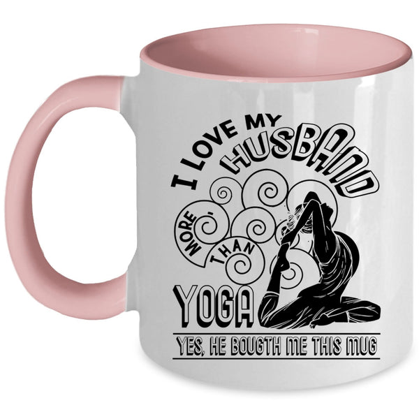 Cute Gift For My Wife Coffee Mug, I Love My Husband More Than Yoga Accent Mug