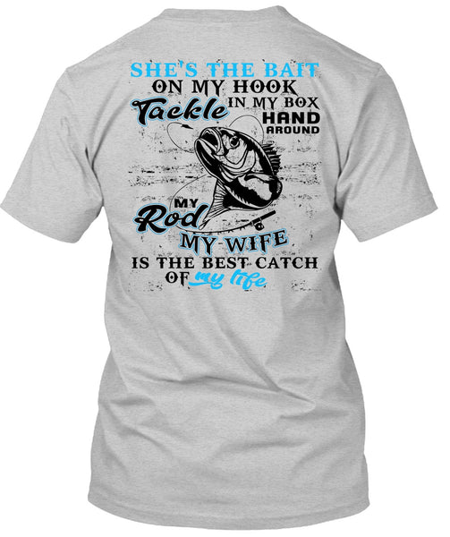 My Wife Is The Best Catch T Shirt, I Love Fishing T Shirt