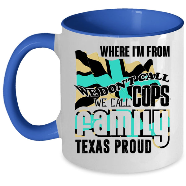 American Flag Coffee Mug, We Call Cops Family Texas Proud Accent Mug