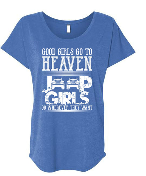 Good Girls Go To Heaven Jeep Girls T Shirt, Being A Driver T Shirt, Cool Shirt (Ladies' Triblend Dolman Sleeve)