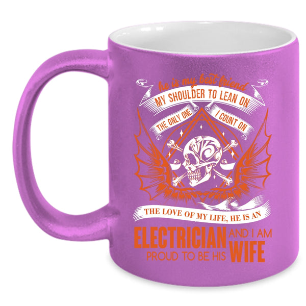 He Is An Electrician Coffee Mug, I Am Proud To Be His Wife Coffee Cup