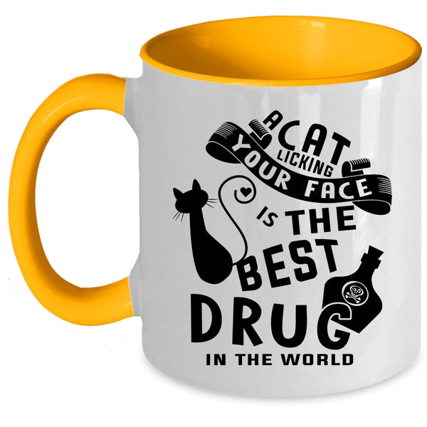 The Best Drug In the World Coffee Mug, A Cat Licking Your Face Accent Mug