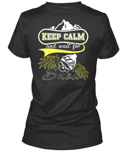 Keep Calm And Wait For Snow T Shirt, Being A Skier T Shirt