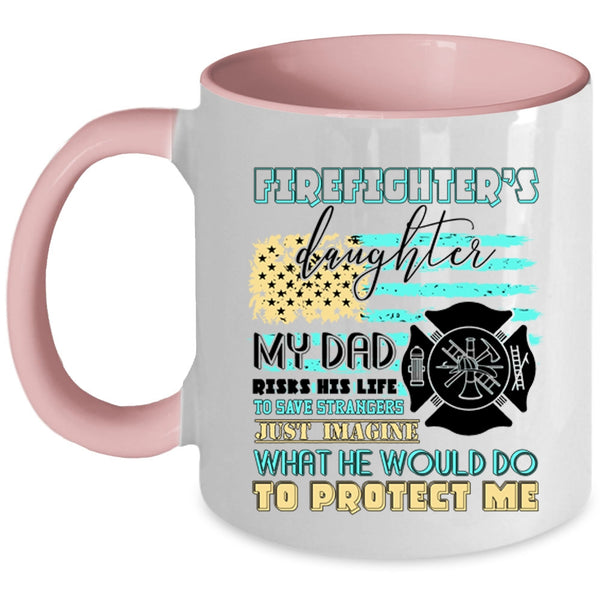 My Dad Protect Me Coffee Mug, Firefighter's Daughter Accent Mug
