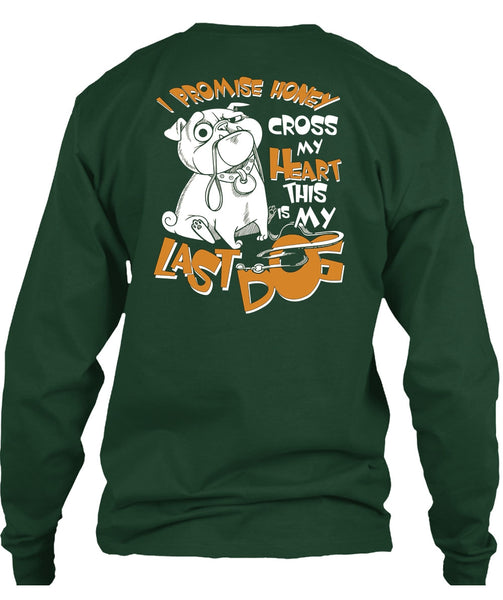I Promise Honey Cross My Heart T Shirt, This Is My Last Dog T Shirt