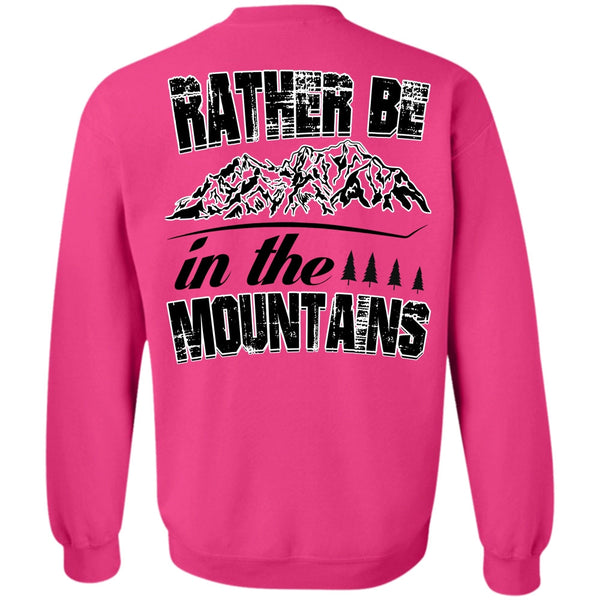 I Love Mountain T Shirt, Rather Be In The Mountains Sweatshirt