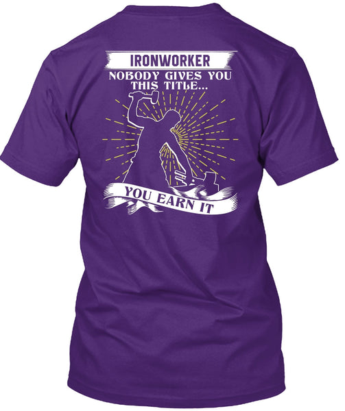 Ironworker Nobody Gives T Shirt, Being An Ironworker T Shirt