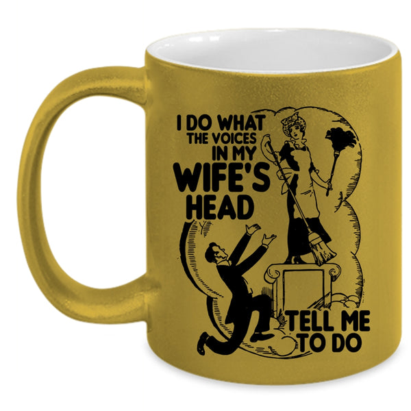 Cool Husband Coffee Mug, I Do What The Voices In My Wife's Head Accent Mug