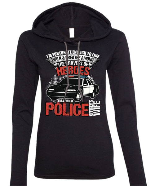 I'm A Proud Police Officer's Wife T Shirt, Being A Police T Shirt (Anvil Ladies Ringspun Hooded)