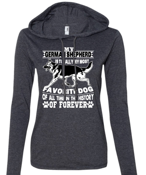 My German Shepherd Is Totally My Most Favorite Dog T Shirt, I Love My Dogs T Shirt (Anvil Ladies Ringspun Hooded)