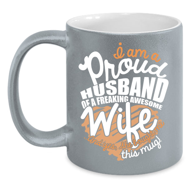 I Am A Proud Husband Of An Awesome Wife Coffee Mug, Love Coffee Cup