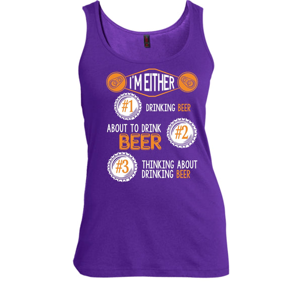 I'm Either Drinking Beer T Shirt, Thinking About Drinking Beer Tank Top