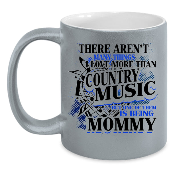 Being Mommy Coffee Mug, I Love More Than Country Music Accent Mug