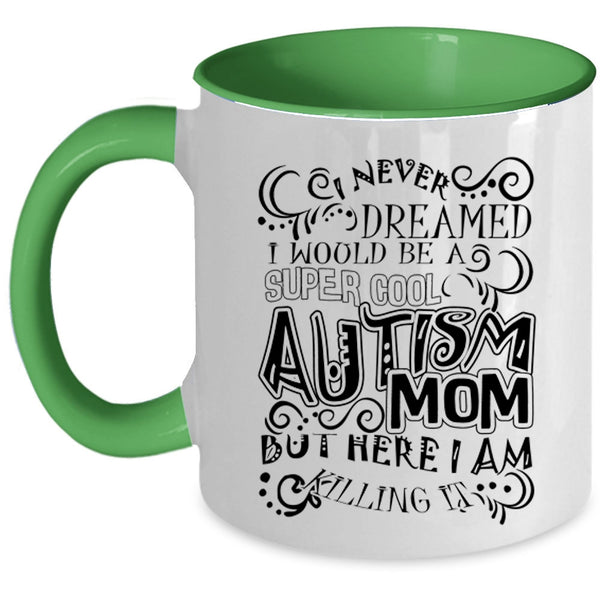 Mother Ever Coffee Mug, I Would Be A Cool Autism Mom Accent Mug
