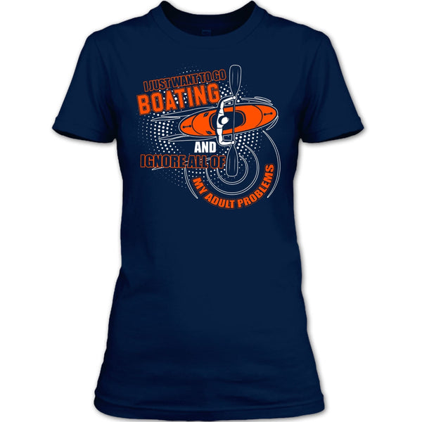 I Just Want To Go Boating T Shirt, Ignore All Of My Adult Problem T Shirt